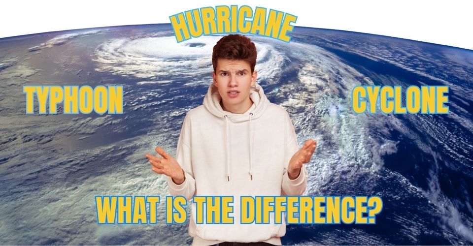  Difference between hurricane, cyclone, and typhoon